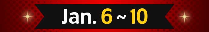 Jan. 6 ~ 10