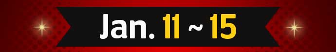 Jan. 11 ~ 15