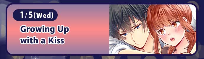 1/5(Wed) / Growing Up with a Kiss
