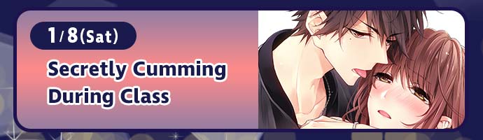 1/8(Sat) / Secretly Cumming During Class