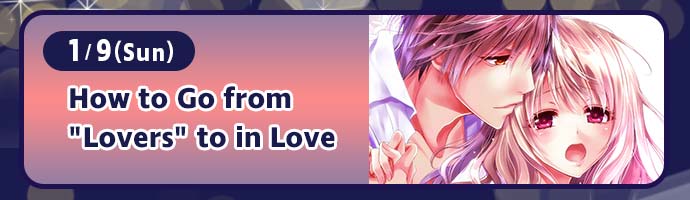 1/9(Sun) / How to Go from "Lovers" to in Love