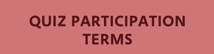 QUIZ PARTICIPATION TERMS